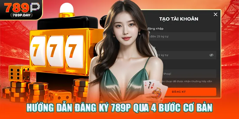 Hướng dẫn đăng ký 789P qua 4 bước cơ bản