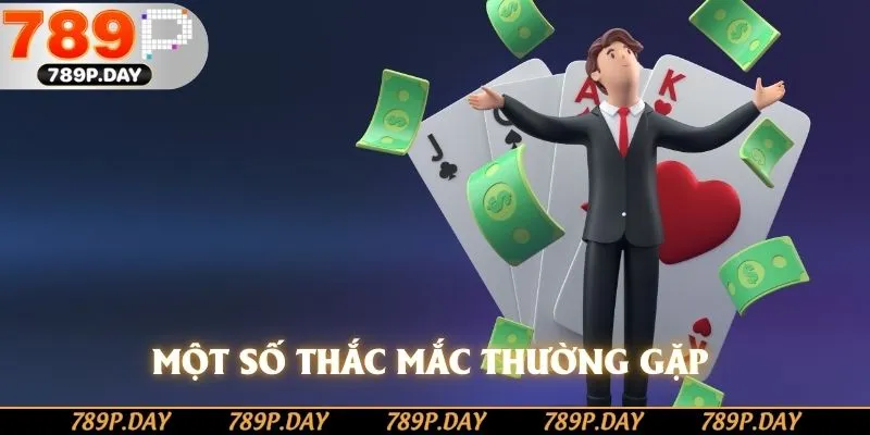 Một số thắc mắc thường gặp trong quá trình nạp tiền 789P